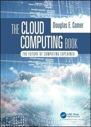 The Cloud Computing Book: The Future of Computing Explained