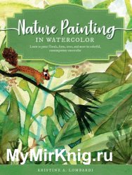 Nature Painting in Watercolor: Learn to paint florals, ferns, trees, and more in colorful, contemporary watercolor