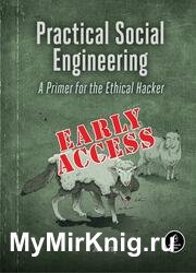 Practical Social Engineering: A Primer for the Ethical Hacker (Early Access)