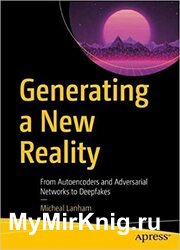 Generating a New Reality: From Autoencoders and Adversarial Networks to Deepfakes