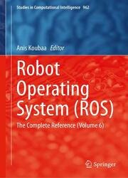 Robot Operating System (ROS): The Complete Reference (Volume 6)