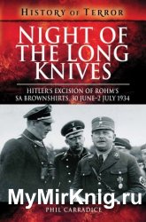 Night of the Long Knives: Hitler's Excision of Rohm's SA Brownshirts, 30 June – 2 July 1934 (History of Terror)