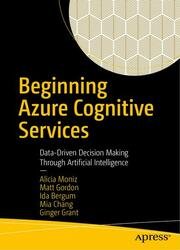 Beginning Azure Cognitive Services: Data-Driven Decision Making Through Artificial Intelligence