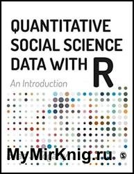 Quantitative Social Science Data with R: An Introduction