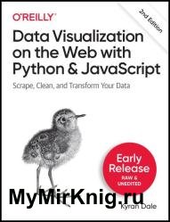 Data Visualization on the Web with Python and Javascript: Scrape, Clean & Transform Your Data, 2nd Edition (Early Release)
