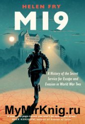 MI9: A History of the Secret Service for Escape and Evasion in World War Two
