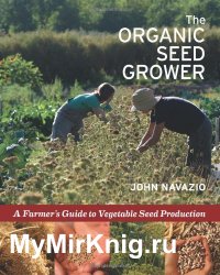 The Organic Seed Grower: A Farmer's Guide to Vegetable Seed Production