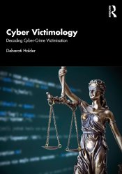 Cyber Victimology: Decoding Cyber Crime Victimization