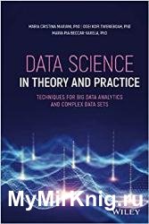 Data Science in Theory and Practice: Techniques for Big Data Analytics and Complex Data Sets