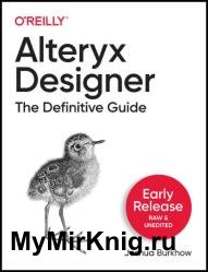 Alteryx Designer: The Definitive Guide (Early Release)