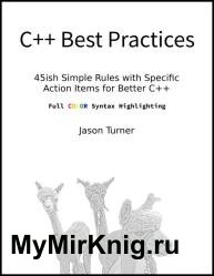C++ Best Practices: 45ish Simple Rules with Specific Action Items for Better C++
