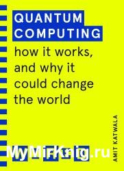 Quantum Computing: How It Works and How It Could Change the World