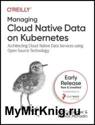 Managing Cloud Native Data on Kubernetes (Early Release)