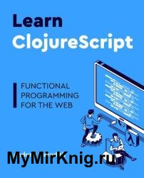 Learn ClojureScript: Functional programming for the web