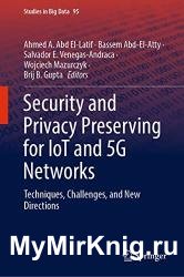 Security and Privacy Preserving for IoT and 5G Networks: Techniques, Challenges, and New Directions