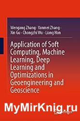 Application of Soft Computing, Machine Learning, Deep Learning and Optimizations in Geoengineering