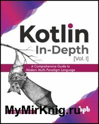 Kotlin In-Depth [Vol-I]: A Comprehensive Guide to Modern Multi-Paradigm Language