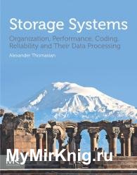 Storage Systems: Organization, Performance, Coding, Reliability, and Their Data Processing