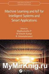 Machine Learning and IoT for Intelligent Systems and Smart Applications