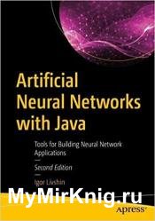 Artificial Neural Networks with Java: Tools for Building Neural Network Applications, 2nd Edition