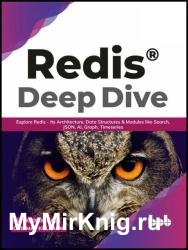 Redis Deep Dive: Explore Redis - Its Architecture, Data Structures and Modules like Search, JSON, AI, Graph, Timeseries