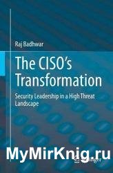 The CISO’s Transformation: Security Leadership in a High Threat Landscape