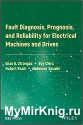Fault Diagnosis, Prognosis, and Reliability for Electrical Machines and Drives