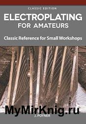 Electroplating for Amateurs: Classic Reference for Small Workshops