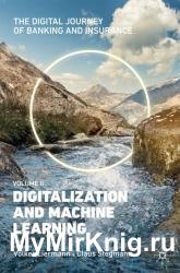 The Digital Journey of Banking and Insurance, Volume II: Digitalization and Machine Learning