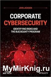 Corporate Cybersecurity: Identifying Risks and the Bug Bounty Program