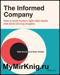 The Informed Company: How to Build Modern Agile Data Stacks that Drive Winning Insights