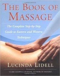 The Book of Massage: The Complete Step-by-Step Guide to Eastern and Western Techniques