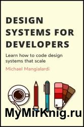 Design Systems for Developers : Learn how to code design systems that scale