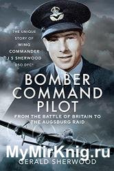 Bomber Command Pilot: From the Battle of Britain to the Augsburg Raid