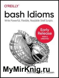 Bash Idioms: Write powerful, flexible, and readable shell scripts (Early Release)