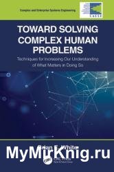 Toward Solving Complex Human Problems: Techniques for Increasing Our Understanding of What Matters in Doing So