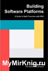 Building Software Platforms : A Guide to SaaS Transition with AWS