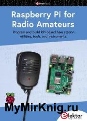 Raspberry Pi for Radio Amateurs: Program and build RPi-based ham station utilities, tools, and instruments