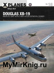 Douglas XB-19: America’s Giant World War II Intercontinental Bomber