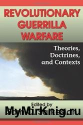 Revolutionary Guerrilla Warfare: Theories, Doctrines, and Contexts