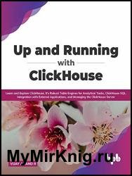 Up and Running with ClickHouse: Learn and Explore ClickHouse, It's Robust Table Engines for Analytical Tasks, ClickHouse SQL