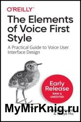 The Elements of Voice First Style: A Practical Guide to Voice User Interface Design (Early Release)