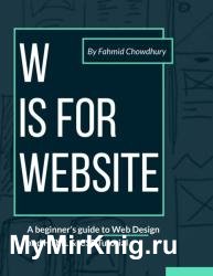 W is for Website: Complete HTML & CSS for all: Master Web Design using Complete and Comprehensive guide