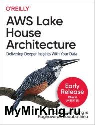 AWS Lake House Architecture (Early Release)