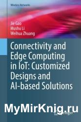 Connectivity and Edge Computing in IoT: Customized Designs and AI-based Solutions