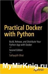 Practical Docker with Python: Build, Release, and Distribute Your Python App with Docker, 2nd Edition