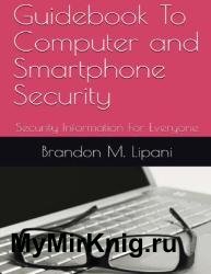 Guidebook To Computer and Smartphone Security: Security Information For Everyone