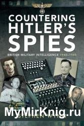 Countering Hitler's Spies: British Military Intelligence, 1940–1945