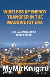 Wireless RF Energy Transfer in the Massive IoT Era : Towards Sustainable Zero-Energy Networks
