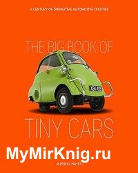 The Big Book of Tiny Cars: A Century of Diminutive Automotive Oddities